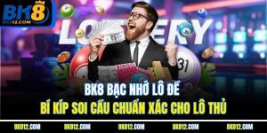 bk8-bac-nho-lo-de-bi-kip-soi-cau-chuan-xac-cho-lo-thu