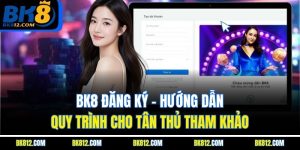 bk8-dang-ky-–-huong-dan-quy-trinh-cho-tan-thu-tham-khao