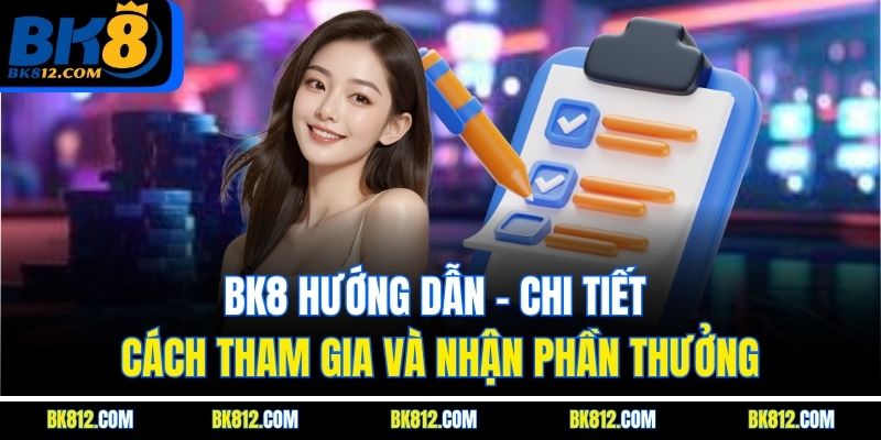 bk8-huong-dan-–-chi-tiet-cach-tham-gia-va-nhan-phan-thuong