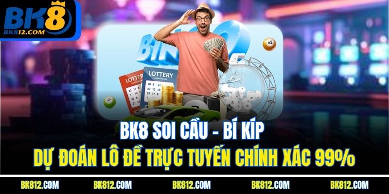 bk8-soi-cau-–-bi-kip-du-doan-lo-de-truc-tuyen-chinh-xac-99
