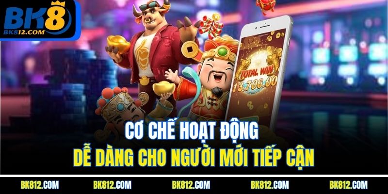 BK8 Nổ Hũ Dò Mìn - Game Slot Đổi Thưởng Cực Khủng 2025 5 Cơ chế hoạt động dễ dàng cho người mới tiếp cận