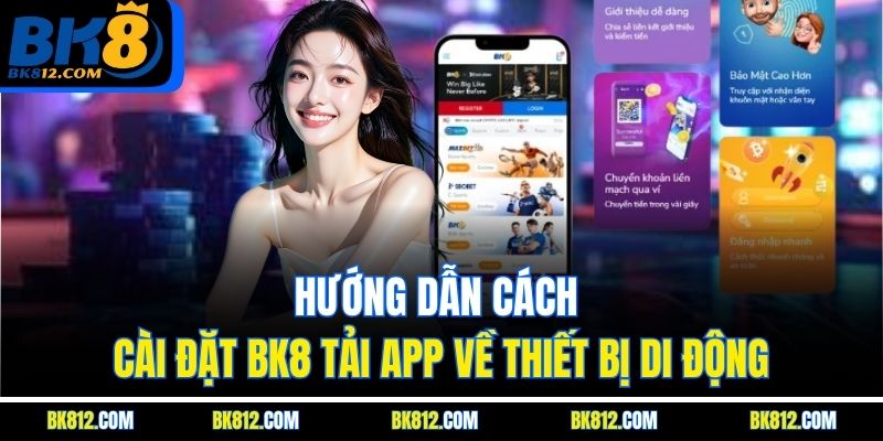 BK8 Tải App – Hướng Dẫn Thao Tác Chi Tiết Cho Người Mới 6 Hướng dẫn cách cài đặt BK8 tải app về thiết bị di động