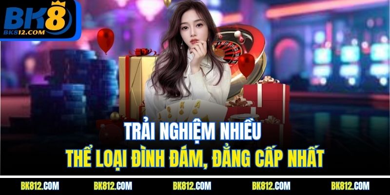 BK8 Game Bài – Trải Nghiệm Ngay Nhận Thưởng Liền Tay 5 Trải nghiệm nhiều thể loại đình đám, đẳng cấp nhất